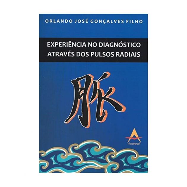 Experiência no Diagonóstico Através dos Pulsos Radiais Orlando José Gonçalves Filho Ed. Andreoli