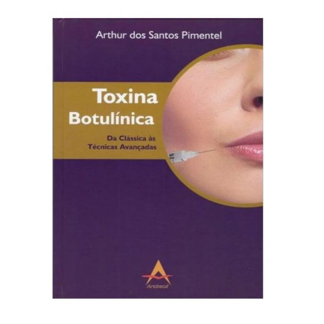 Toxina Botulínica da Clássica às Técnicas Avançadas Arthur dos Santos Pimentel Editora Andreoli